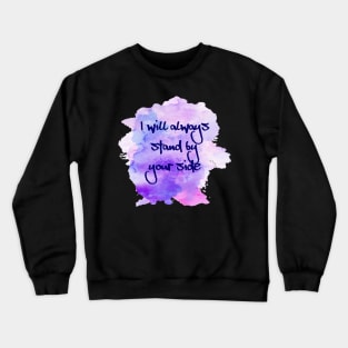 I will always stand by your side, gift for all lovers Crewneck Sweatshirt